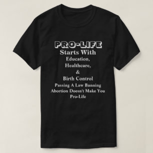 PRO-LIFE Starts With Education, Healthcare &...... T-Shirt