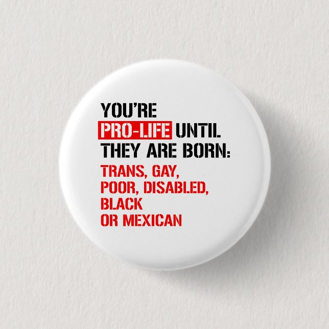 Pro-Life until they are born Button (Front)