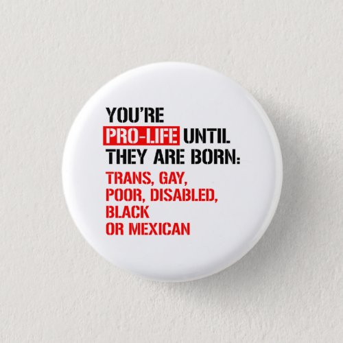 Pro_Life until they are born Button