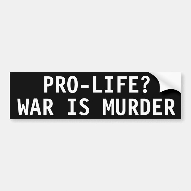 PRO-LIFE? WAR IS MURDER BUMPER STICKER (Front)
