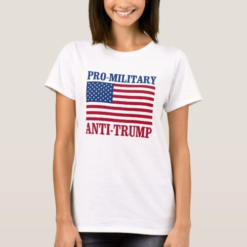 Pro_Military Anti_Trump _ Anti_Trump _ T_Shirt