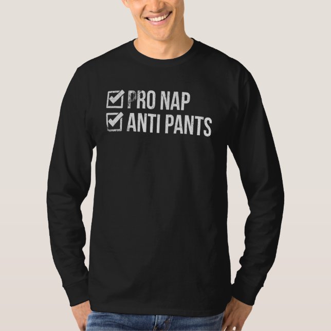 Pro Nap Anti Pants Humor Her Naps Proud T-Shirt (Front)