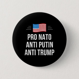 Pro Nato - Anti Putin - Anti Trump - , Small  Button