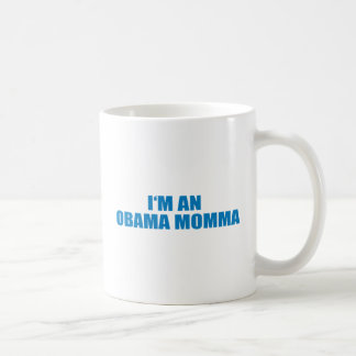 Pro-Obama - I'M AN OBAMA MOMMA Coffee Mug