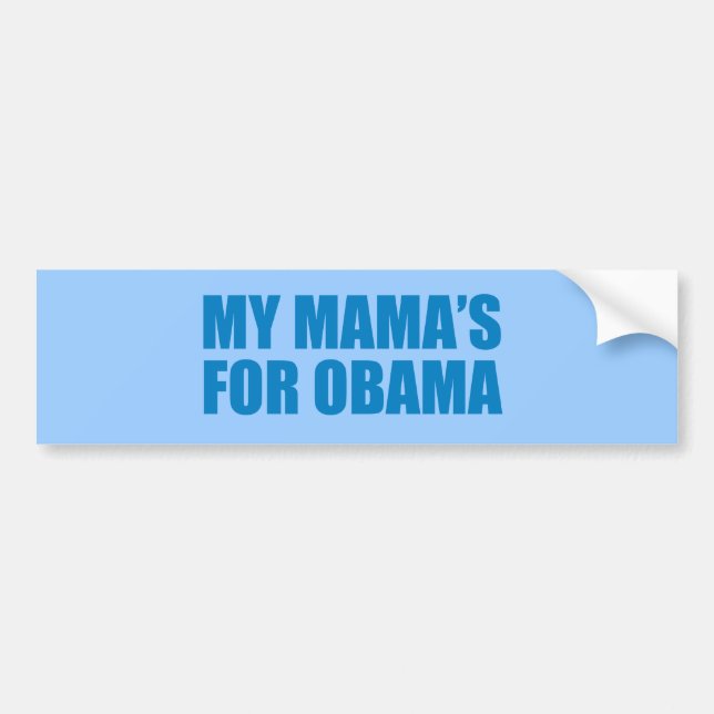 Pro-Obama - MY MAMA'S FOR OBAMA Bumper Sticker (Front)