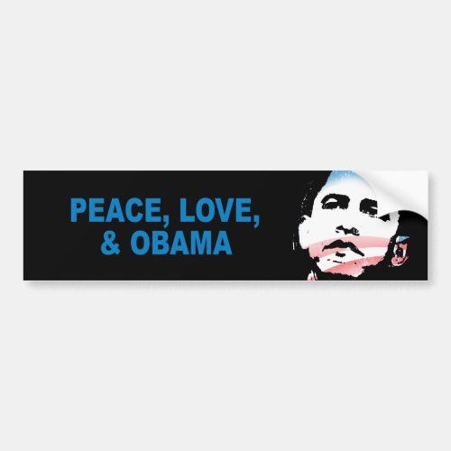 Pro_Obama _ PEACE LOVE AND OBAMA Bumper Sticker