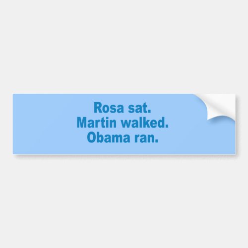 Pro_Obama _ ROSA SAT MARTIN WALKED OBAMA RAN Bumper Sticker