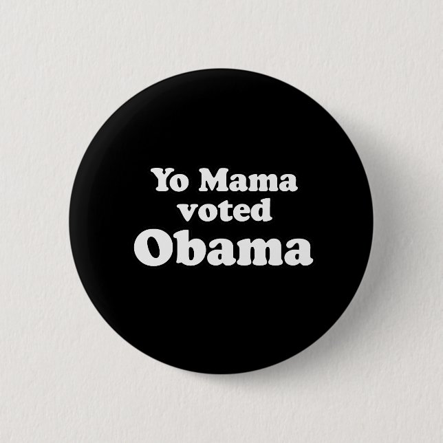 PRO OBAMA: YO MAMA VOTED OBAMA PINBACK BUTTON (Front)