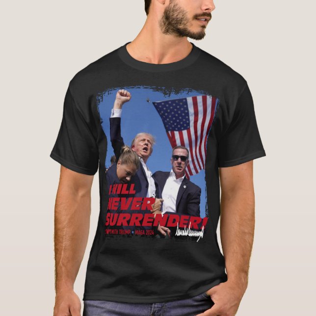 Pro President Trump Never Surrender! MAGA 2024 T-Shirt (Front)