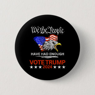 Pro Republican Vote Trump We The People Have Had E Button