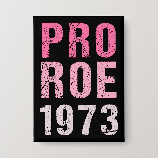 Pro Roe 1973 Button (Front)