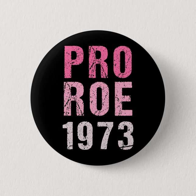 Pro Roe 1973 Button (Front)