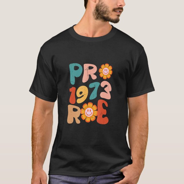 Pro Roe 1973 Groovy Reproductive Rights Pro Choice T-Shirt (Front)