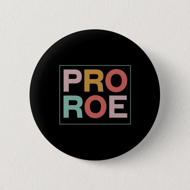 Pro Roe Pro Choice Feminist  Button (Front)