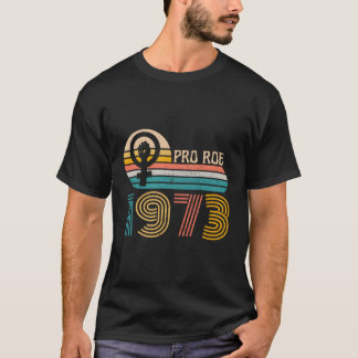 Pro Roe Since 1973 T-Shirt