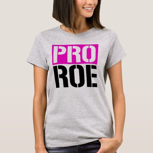 Pro Roe T-Shirt (Front)