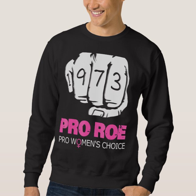 Pro Roe V Wade Support Pro Choice 1973 Fist Sweatshirt (Front)