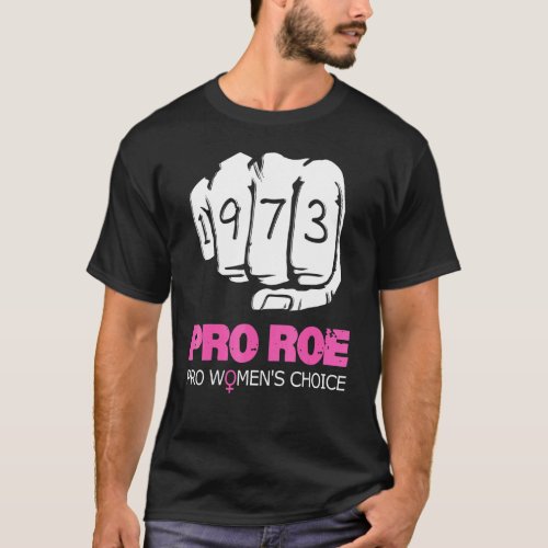 Pro Roe V Wade Support Pro Choice 1973 Fist T_Shirt