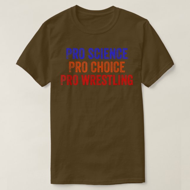 Pro Science Pro Choice Pro Wrestling 1696 T-Shirt (Design Front)