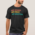 PRO SCIENCE PRO CHOICE PRO WRESTLING Classic T-Shi T-Shirt<br><div class="desc">PRO SCIENCE PRO CHOICE PRO WRESTLING Classic T-Shirt</div>