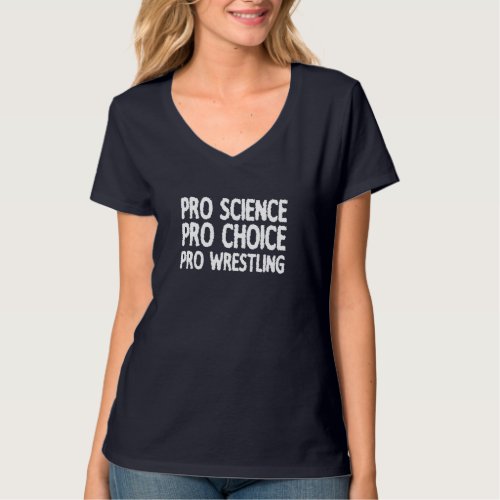 Pro Science Pro Choice Pro Wrestling T_Shirt