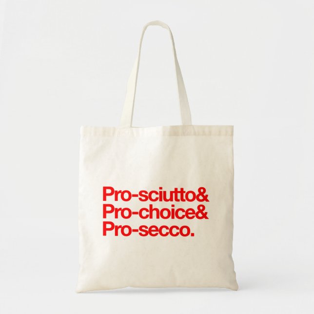 Pro-sciutto & pro-choice & pro-secco tote bag (Front)