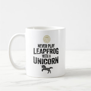 PRO TIP: Never Play Leapfrog With A Unicorn Coffee Mug