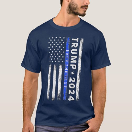 Pro Trump 2024 Back The Blue Thin Blue Line Flag T_Shirt