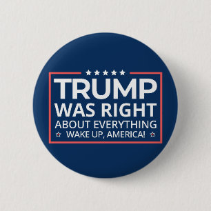 Pro Trump 2024 - Trump Was Right About Everything Button