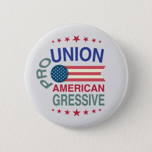 Pro Union America and Gressive Button