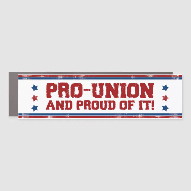 Pro Union Pro-Union And Proud Of It Labor Unions Trade Union Car Magnet | Zazzle