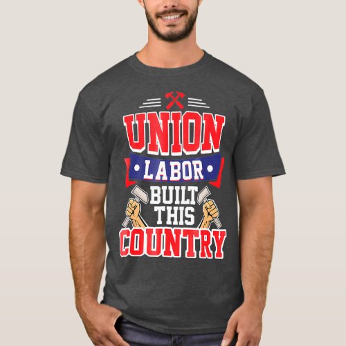 Pro Union Labor Union Laborer T_Shirt