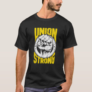 Pro Union Worker Labor Day Union Protest Union Str T-Shirt