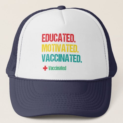 Pro Vaccination Educated Motivated Vaccinated Trucker Hat