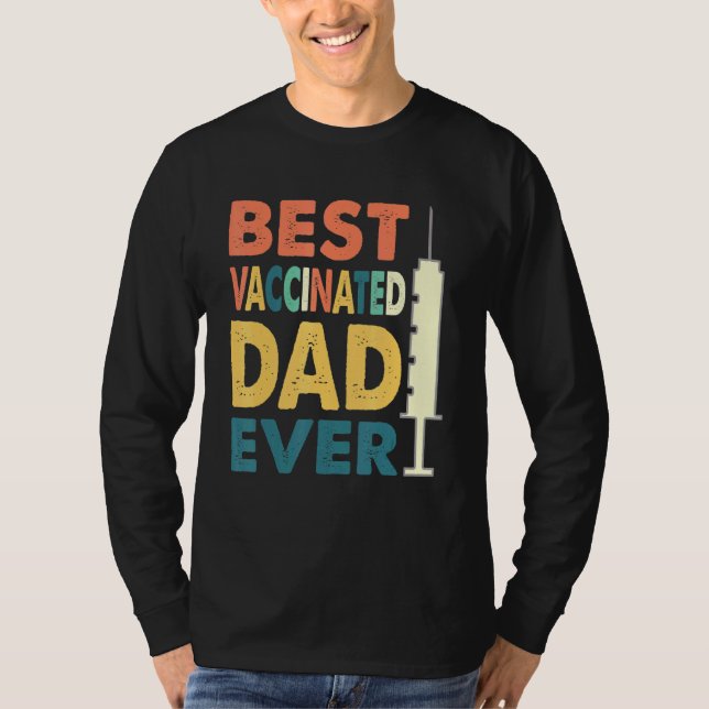 Pro Vaccine Best Vaccinated Dad Ever S T-Shirt (Front)