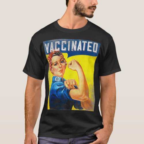 Pro Vaccine I Got Vaccinated Want a hug Rosie Th T_Shirt