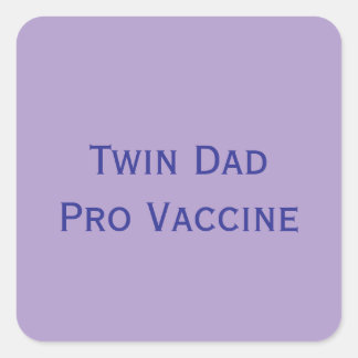 Pro Vaccine Twin Dad Square Sticker