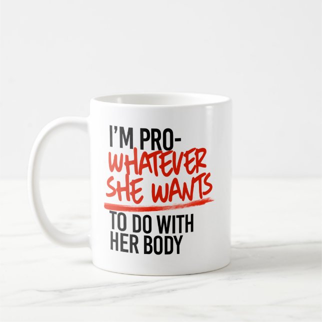 Pro Whatever She Wants Coffee Mug (Left)