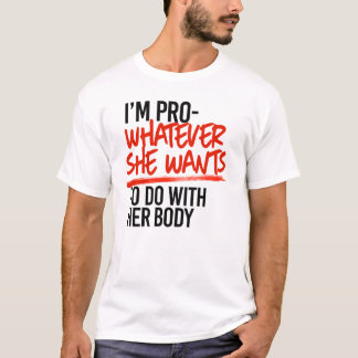 Pro Whatever She Wants T-Shirt
