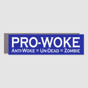 Pro-Woke / Anti-Woke = Un-Dead = Zombie Car Magnet