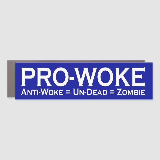 Pro-Woke / Anti-Woke = Un-Dead = Zombie Car Magnet (Front)