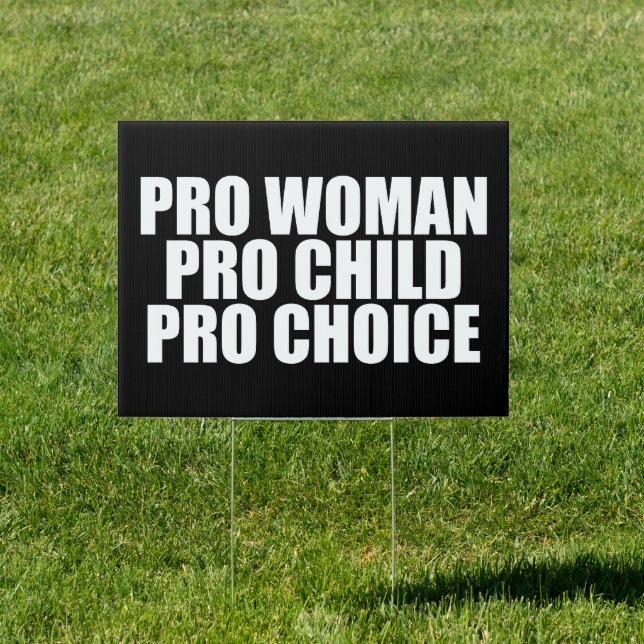 Pro Woman Child Choice Political Prochoice Yard Sign (Insitu)