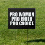 Pro Woman Child Choice Political Prochoice Yard Sign