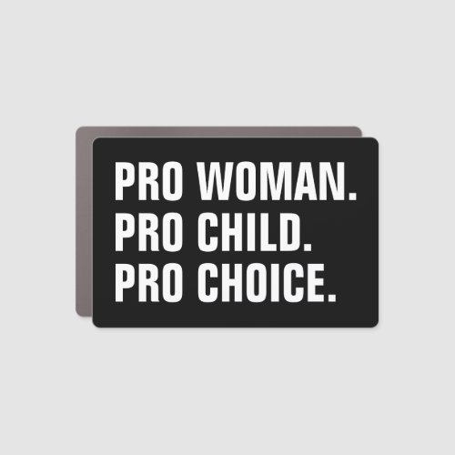 Pro woman pro child pro choice black white car magnet