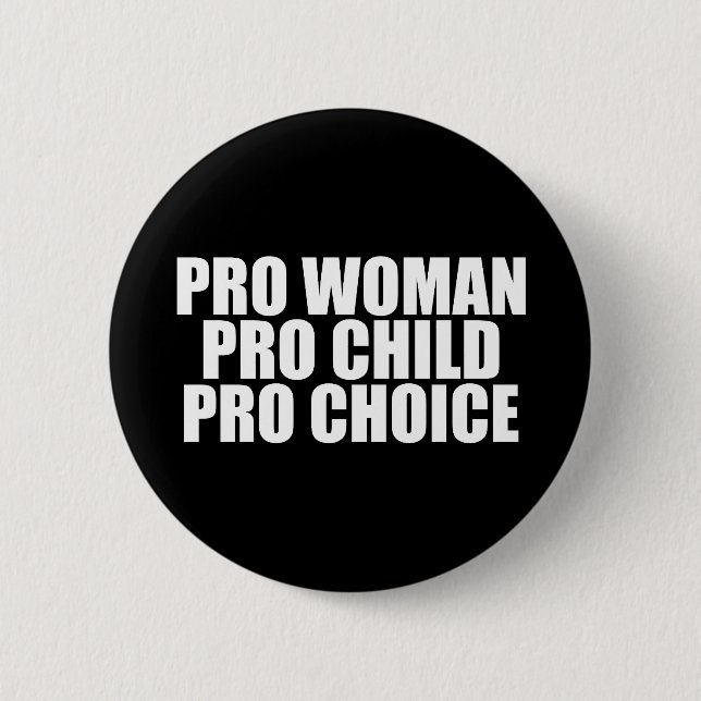 Pro Woman Pro Child Pro Choice Button (Front)