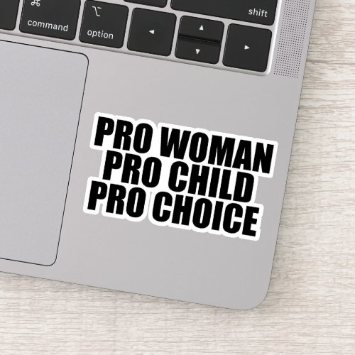 Pro Woman Pro Child Pro Choice Feminist Laptop Sticker