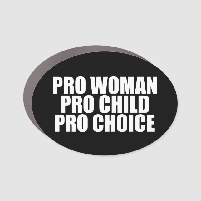 Pro Woman Pro Child Pro Choice Feminist Political  Car Magnet (Front)