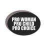 Pro Woman Pro Child Pro Choice Feminist Political  Car Magnet