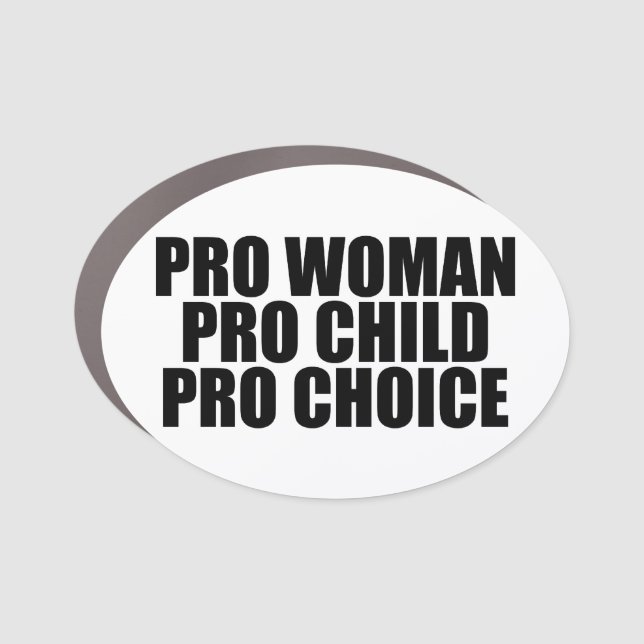 Pro Woman Pro Child Pro Choice Feminist Prochoice Car Magnet (Front)