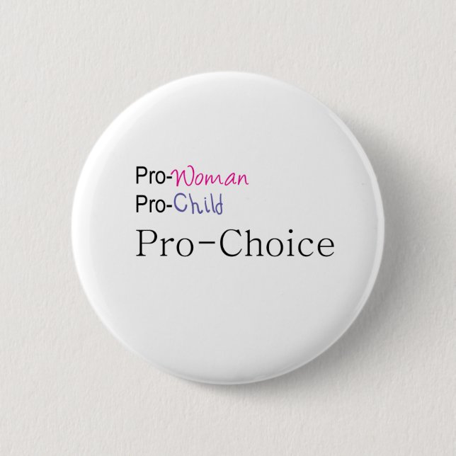 Pro-Woman, Pro-Child, Pro-Choice Pinback Button (Front)